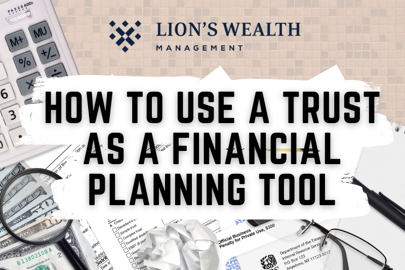 How-to-Use-a-Trust-as-a-Financial-Planning-Tool-Thumb-Nathan-Krampe-Lions-Wealth-Management